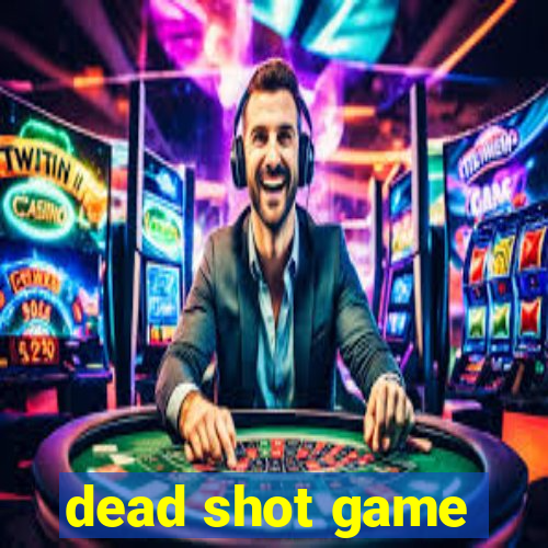 dead shot game